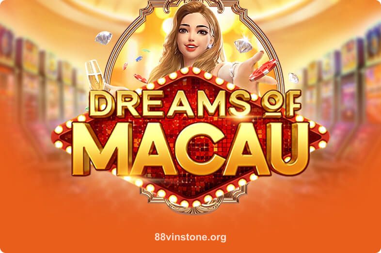 Dreams Of Macau tại 88vinstone